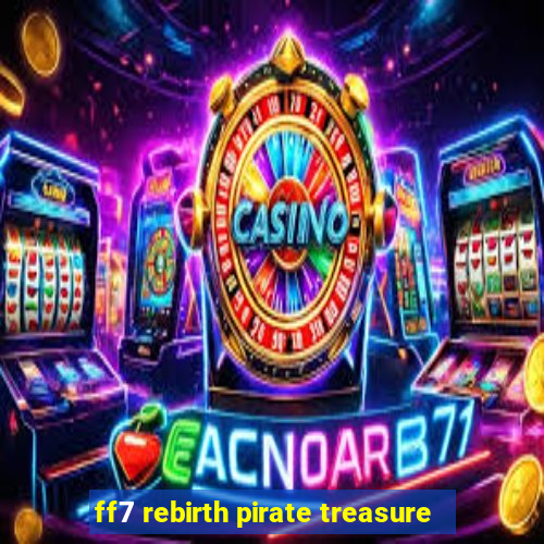 ff7 rebirth pirate treasure